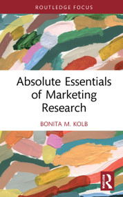 Absolute Essentials of Marketing Research by Bonita M. Kolb, 9780367760335