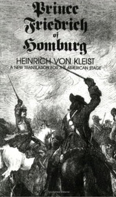 Prince Friedrich of Homburg (A New Translation for the American Stage) by Heinrich von Kleist, Diana Stone Peters, Frederick G. Peters, 9780811206945