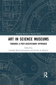 Art in Science Museums (Towards a Post-Disciplinary Approach) - 9781032082974 by Camilla Rossi-Linnemann, Giulia de Martini, 9781032082974