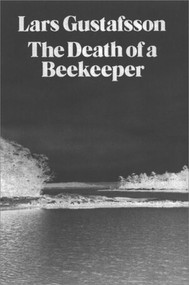 The Death of a Beekeeper: Novel by Lars Gustafsson, 9780811208109
