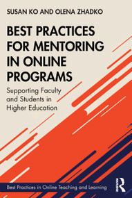 Best Practices for Mentoring in Online Programs (Supporting Faculty and Students in Higher Education) by Susan Ko, Olena Zhadko, 9781138352476