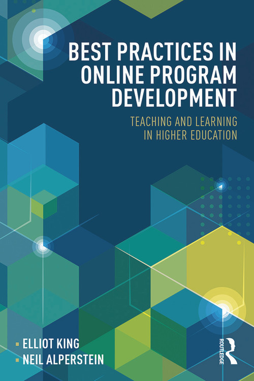 Best Practices in Online Program Development (Teaching and Learning in Higher Education) by Elliot King, Neil Alperstein, 9780415724449