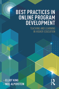 Best Practices in Online Program Development (Teaching and Learning in Higher Education) by Elliot King, Neil Alperstein, 9780415724449