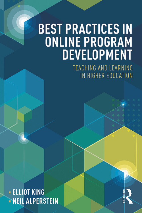 Best Practices in Online Program Development (Teaching and Learning in Higher Education) by Elliot King, Neil Alperstein, 9780415724449