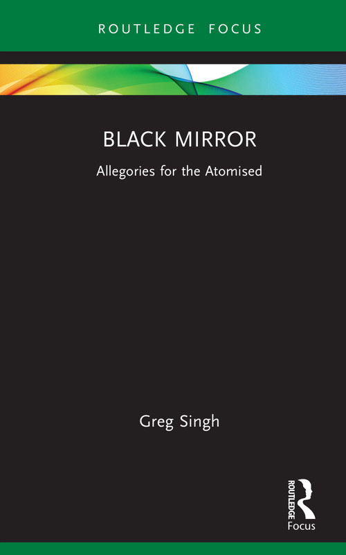 Black Mirror (Allegories for the Atomised) by Greg Singh, 9781138288119