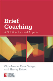 Brief Coaching (A Solution Focused Approach) - 9780415667470 by Chris Iveson, Evan George, Harvey Ratner, 9780415667470