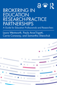 Brokering in Education Research-Practice Partnerships (A Guide for Education Professionals and Researchers) by Laura Wentworth, Paula Arce-Trigatti, Carrie Conaway, Samantha Shewchuk, 9781032358758