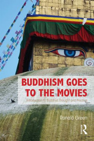 Buddhism Goes to the Movies (Introduction to Buddhist Thought and Practice) - 9780415841481 by Ronald Green, 9780415841481