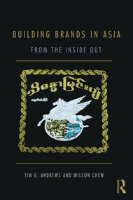 Building Brands in Asia (From the Inside Out) by Tim Andrews, Wilson Chew, 9780415549844