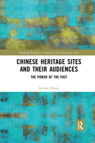 Chinese Heritage Sites and their Audiences (The Power of the Past) - 9781032172927 by Rouran Zhang, 9781032172927