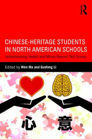 Chinese-Heritage Students in North American Schools (Understanding Hearts and Minds Beyond Test Scores) - 9781138999275 by Wen Ma, Guofang Li, 9781138999275