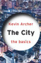 The City: The Basics by Kevin Archer, 9780415670791