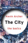 The City: The Basics by Kevin Archer, 9780415670791