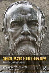 Clinical Lessons on Life and Madness (Dostoevsky's Characters) - 9781138499560 by Heitor de Macedo, 9781138499560