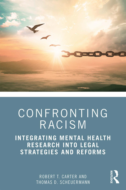 Confronting Racism (Integrating Mental Health Research into Legal Strategies and Reforms) - 9781138553439 by Robert T. Carter, Thomas D. Scheuermann, 9781138553439