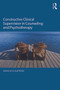 Constructive Clinical Supervision in Counseling and Psychotherapy by Douglas A. Guiffrida, 9780415704915