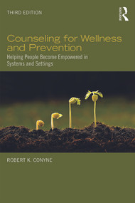 Counseling for Wellness and Prevention (Helping People Become Empowered in Systems and Settings) - 9780415743143 by Robert K. Conyne, 9780415743143