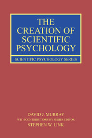 The Creation of Scientific Psychology - 9780367649562 by David J. Murray, Stephen W. Link, 9780367649562