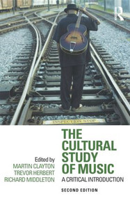 The Cultural Study of Music (A Critical Introduction) - 9780415881913 by Martin Clayton, Trevor Herbert, Richard Middleton, 9780415881913