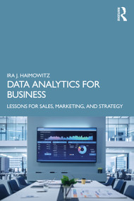 Data Analytics for Business (Lessons for Sales, Marketing, and Strategy) - 9780367281489 by Ira J. Haimowitz, 9780367281489