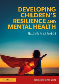 Developing Children's Resilience and Mental Health (REAL Skills for All Aged 4-8) - 9781138335431 by Susana Goncalves Viana, 9781138335431