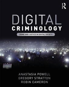 Digital Criminology (Crime and Justice in Digital Society) by Anastasia Powell, Gregory Stratton, Robin Cameron, 9781138636743