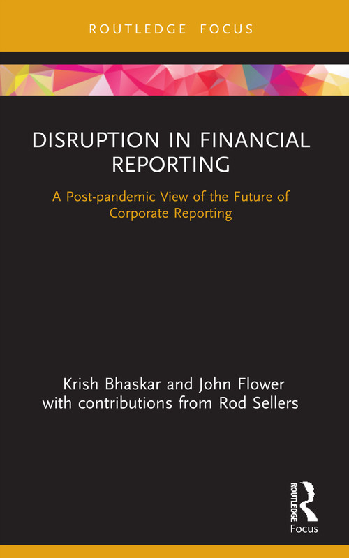 Disruption in Financial Reporting (A Post-pandemic View of the Future of Corporate Reporting) - 9780367755454 by Krish Bhaskar, John Flower, 9780367755454