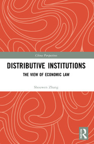 Distributive Institutions (The View of Economic Law) by Shouwen Zhang, 9780367676773