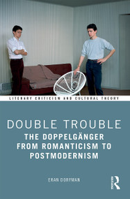 Double Trouble (The Doppelgänger from Romanticism to Postmodernism) - 9781032238876 by Eran Dorfman, 9781032238876