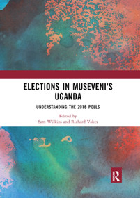 Elections in Museveni's Uganda - 9780367891237 by Sam Wilkins, Richard Vokes, 9780367891237