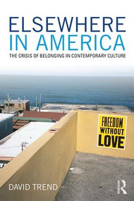 Elsewhere in America (The Crisis of Belonging in Contemporary Culture) by David Trend, 9781138654440
