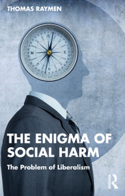 The Enigma of Social Harm (The Problem of Liberalism) by Thomas Raymen, 9780367565947