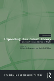 Expanding Curriculum Theory (Dis/positions and Lines of Flight) by William M. Reynolds, Julie A. Webber, 9780415715058