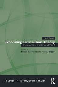 Expanding Curriculum Theory (Dis/positions and Lines of Flight) by William M. Reynolds, Julie A. Webber, 9780415715058