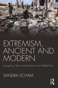 Extremism, Ancient and Modern (Insurgency, Terror and Empire in the Middle East) - 9780415788397 by Sandra Scham, 9780415788397