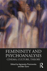 Femininity and Psychoanalysis (Cinema, Culture, Theory) - 9781138500938 by Agnieszka Piotrowska, Ben Tyrer, 9781138500938