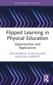 Flipped Learning in Physical Education (Opportunities and Applications) by Ove Østerlie, Chad Killian, Julia Sargent, 9781032036717