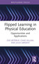 Flipped Learning in Physical Education (Opportunities and Applications) by Ove Østerlie, Chad Killian, Julia Sargent, 9781032036717