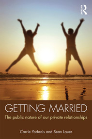 Getting Married (The Public Nature of Our Private Relationships) - 9780415634694 by Carrie Yodanis, Sean Lauer, 9780415634694