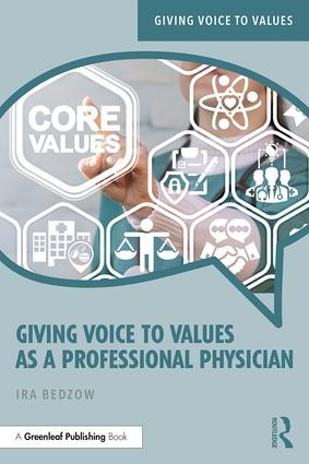Giving Voice to Values as a Professional Physician (An Introduction to Medical Ethics) - 9781138388345 by Ira Bedzow, 9781138388345