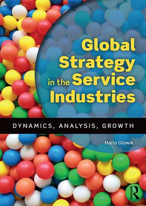 Global Strategy in the Service Industries (Dynamics, Analysis, Growth) by Mario Glowik, 9781138927933