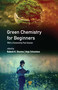 Green Chemistry for Beginners by Anju Srivastava, Rakesh K. Sharma, 9789814316965