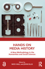 Hands on Media History (A new methodology in the humanities and social sciences) - 9781138577497 by Nick Hall, John Ellis, 9781138577497