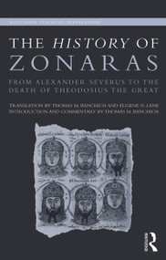 The History of Zonaras (From Alexander Severus to the Death of Theodosius the Great) - 9780415694322 by Thomas Banchich, Eugene Lane, 9780415694322