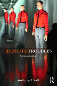 Identity Troubles (An introduction) by Anthony Elliott, 9780415837118