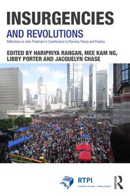 Insurgencies and Revolutions (Reflections on John Friedmann's Contributions to Planning Theory and Practice) by Haripriya Rangan, Mee Kam NG, Libby Porter, Jacquelyn Chase, 9781138682658