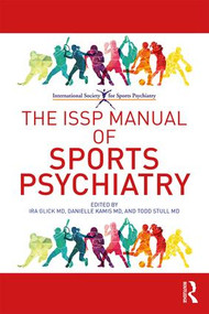The ISSP Manual of Sports Psychiatry - 9780415792509 by Ira D. Glick, Stull Todd, Danielle Kamis, 9780415792509