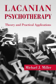 Lacanian Psychotherapy (Theory and Practical Applications) - 9780415893053 by Michael J. Miller, 9780415893053