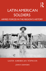 Latin American Soldiers (Armed Forces in the Region's History) - 9781138492585 by John R. Bawden, 9781138492585