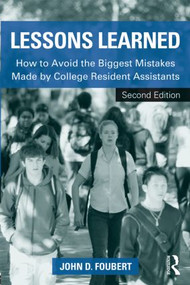 Lessons Learned (How to Avoid the Biggest Mistakes Made by College Resident Assistants) - 9780415538046 by John D. Foubert, 9780415538046